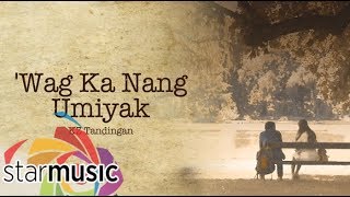 KZ Tandingan - &#39;Wag Ka Nang Umiyak (Audio) 🎵 | A Beautiful Affair