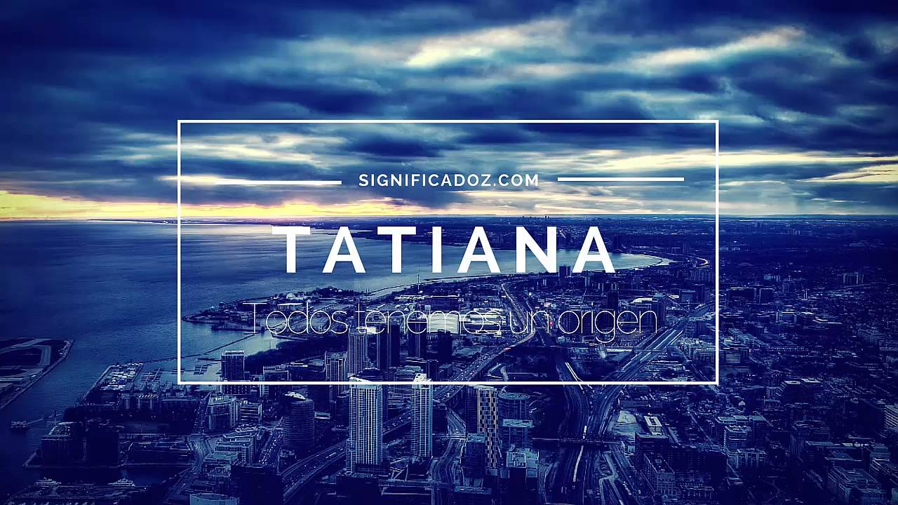 Tatiana - Significado del Nombre Tatiana
