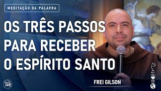 Os três passos para receber o Espírito Santo | (At 2, 1-11) #776- Meditação da Palavra