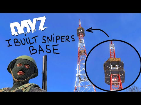 Dayz - Building DayZ's Most Unfair Snipers Base