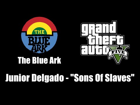 GTA V (GTA 5) - The Blue Ark | Junior Delgado - "Sons Of Slaves"