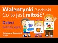Co To Są Walentynki Miłość Jest Jak Się Wiąże Sznurówkę W Buciku Dzieci Wiedzą Lepiej 2 Od