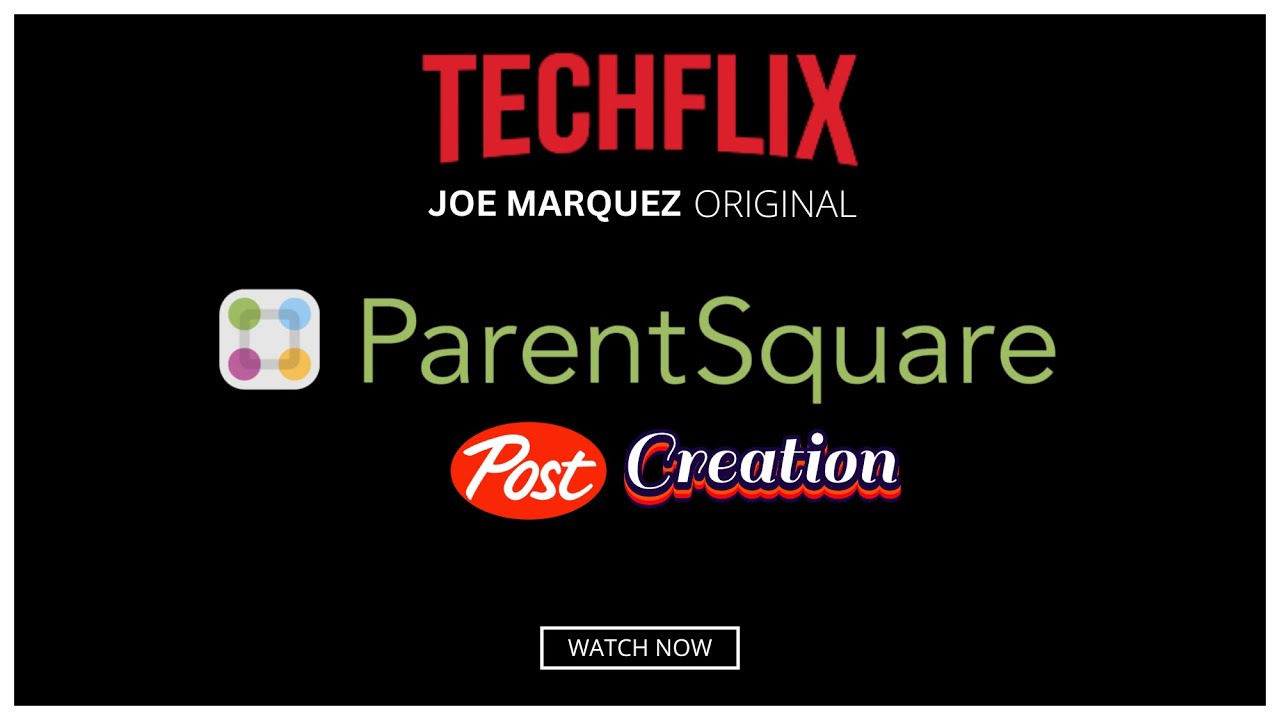 TechFlix: Parent Square Post Creation