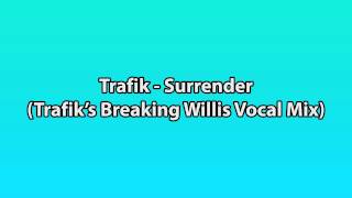 Trafik - Surrender (Breaking Willis Vocal Mix)