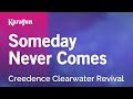 Someday Never Comes - Creedence Clearwater Revival | Karaoke Version | KaraFun