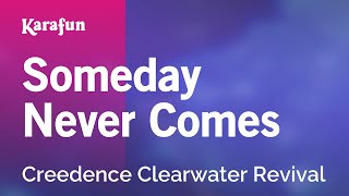 Someday Never Comes - Creedence Clearwater Revival | Karaoke Version | KaraFun
