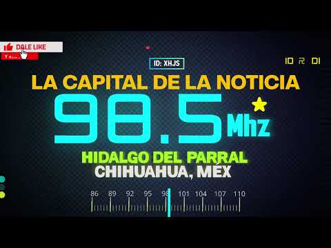 XHJS La Capital de la Noticia 98.5 FM. Hidalgo del Parral, Chihuahua, Méx