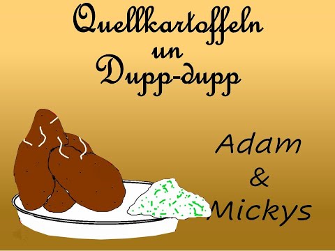 Quellkartoffeln un Dupp dupp - Adam & Mickys