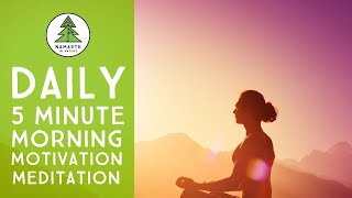 5 Minute Morning Motivation Meditation for Beginners - Do this for 30 days!
