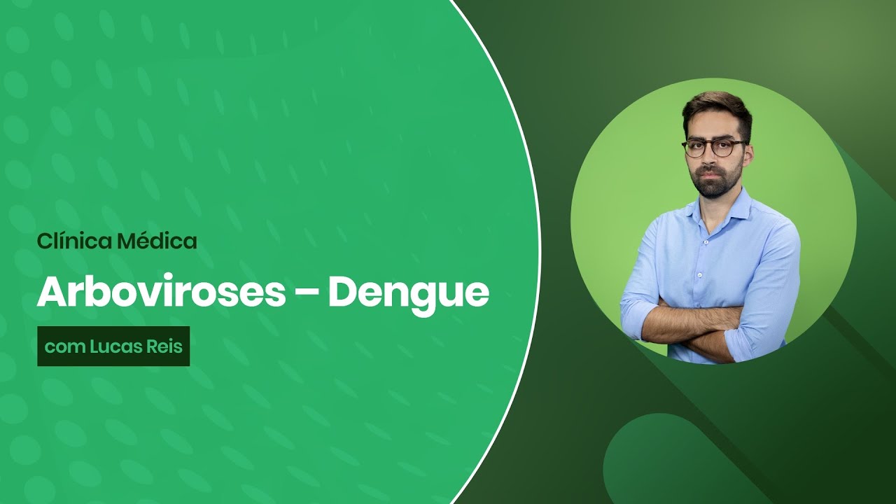 [Residência Médica] Clínica Médica - Arboviroses: Dengue