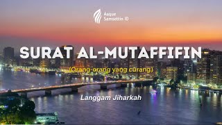 Download lagu Murottal Surat Al Mutaffifin Merdu dan Bikin Tenang Langgam Jiharkah dengan Bahasa Indonesia mp3 Download lagu Murottal Surat Al Mutaffifin Merdu dan Bikin Tenang Langgam Jiharkah dengan Bahasa Indonesia mp3
