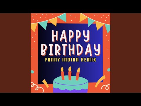 Happy Birthday (Funny Indian Remix)
