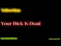 Yellowman -  Your Dick is Dead