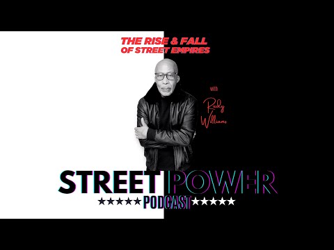 "The Rise and Fall of Street Empires | Rudy Williams' Untold Story | Street Power Podcast"