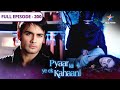 Pyaar Kii Ye Ek Kahaani Piya Ka Hua Accident FULL EPISODE 200
