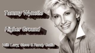 Tammy Wynette -  "Higher Ground"  (W/Larry, Steve & Rudy Gatlin)