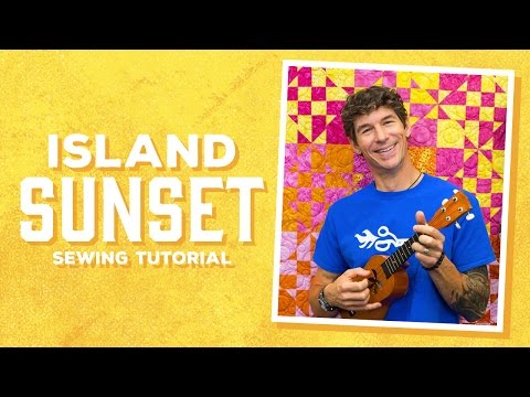 Make an Island Sunset Quilt with Rob