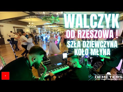 DEMETERS - WALCZYK Szła dziewczyna koło młyna WESELE Podkarpacie 2024
