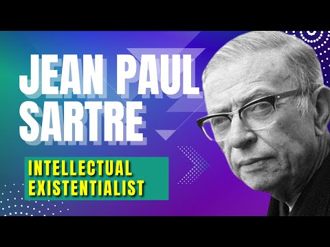 Jean Paul Sartre: the Intellectual Existentialist who Reshaped 20th Century's Sociocultural Progress