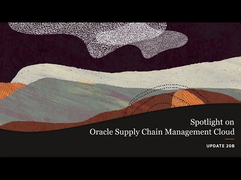 Oracle Applications 20B Spotlight on Oracle Supply Chain Management Cloud