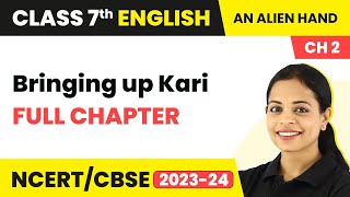 Bringing up Kari - Full Chapter Explanation, NCERT Solutions & MCQs | Class 7 English Chapter 2