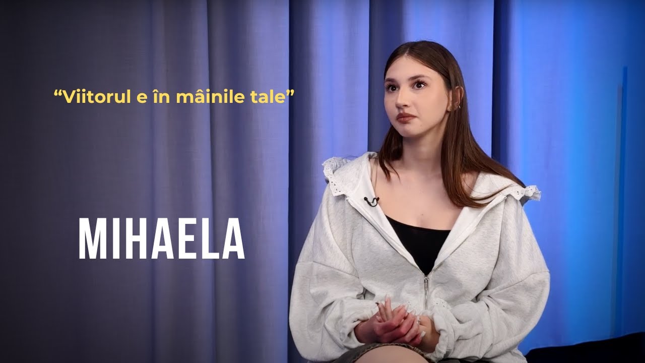 Emisiunea 10. Viitorul e în mâinile tale, Mihaela.