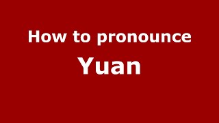 How to pronounce Yuan