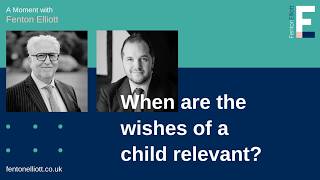 When Are the Wishes of a Child Relevant in a Divorce Case?