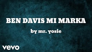 Mr. Yosie - BEN DAVIS MI MARKA (AUDIO)