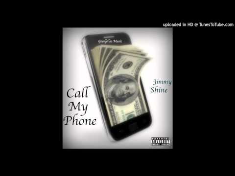 Call My Phone -Jimmy Shine