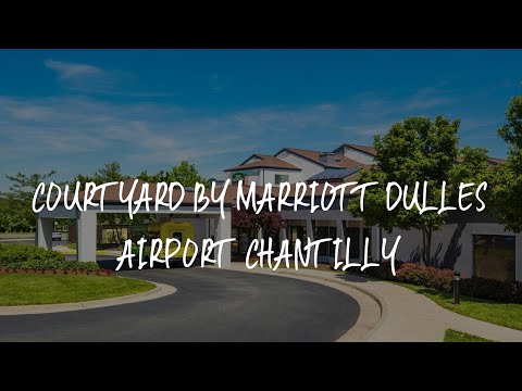 Courtyard by Marriott Dulles Airport Chantilly Review - Chantilly , United States of America