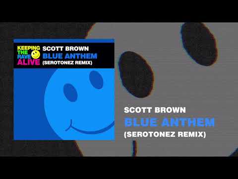 Scott Brown - Blue Anthem (Serotonez Remix) (Keeping The Rave Alive)