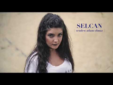 Selcan -Senden Adam Olmaz