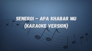 Download lagu Seneroi - Apa Khabar Mu (Karaoke Version) mp3 Download lagu Seneroi - Apa Khabar Mu (Karaoke Version) mp3