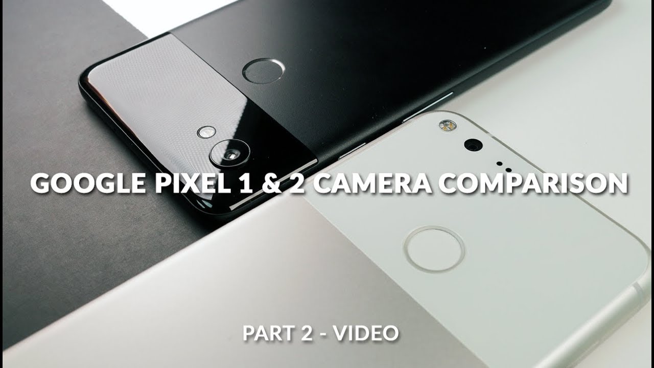 Pixel 2 XL vs Pixel XL (2016): Ultimate Camera Comparison (Part 2: Video)