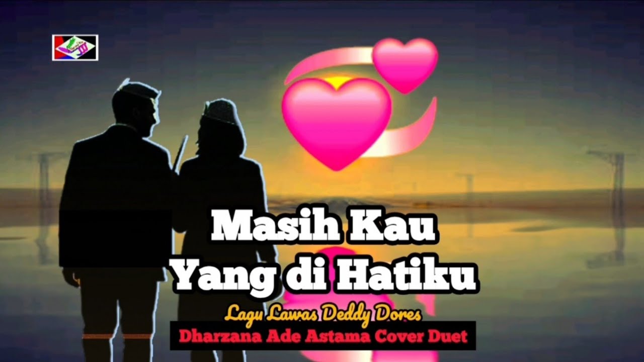MASIH KAU YANG DI HATIKU - Dharzana Ade Astama Cover Duet Lagu Lawas Deddy Dores