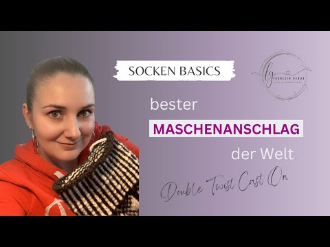 Bester Maschenanschlag für Socken / elastisch & korrigierbar / Double Twist Cast On