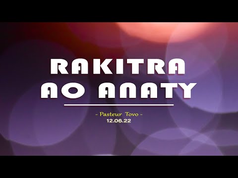 ⏩⏩Toriteny 12.06.22 : Rakitra ao anaty⏪⏪