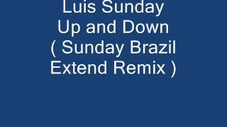 Luis Sunday   Up and Down    Sunday Brazil Extend Remix