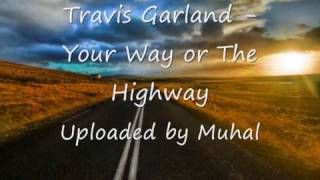 Travis Garland - Your Way or The Highway