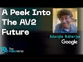 TVV EP 26 Debargha Mukherjee A Peek Into The AV2 Future