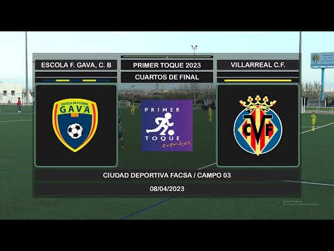 PRIMER TOQUE 2023 - Partido 05 - ESCOLA F. GAVA, C. B - VILLARREAL C.F. (FASE ORO/CUARTOS DE FINAL)