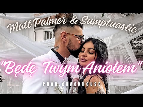 Matt Palmer & Sumptuastic - Będe Twym Aniołem ( prod. CrackHouse )
