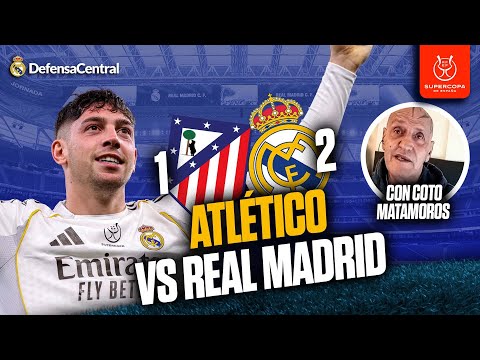 ⚽ ATLÉTICO DE MADRID 1-2 REAL MADRID 🔥 A LA FINAL DE SUPERCOPA ESPAÑA | TERTULIA con COTO MATAMOROS