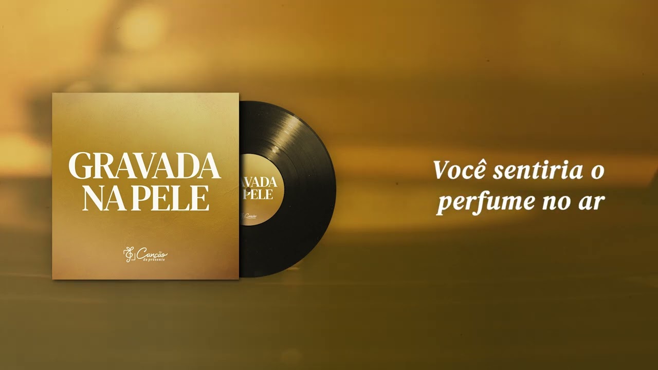 Gravada na Pele (Canção de Presente)