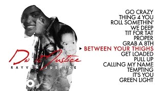 Rayven Justice - Between Your Thighs (Audio)