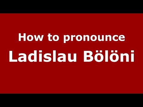 How to pronounce Ladislau Bölöni (Romanian/Romania)  - PronounceNames.com