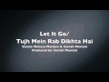 Let It Go/ Tujh Mein Rab Dikhta Hai (Cover)- By ...