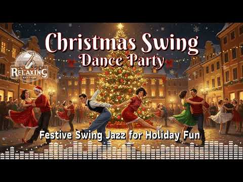 Christmas Swing Dance Party 🎄🎷 Festive Swing Jazz for Holiday Fun