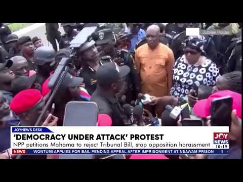 Democracy Under Attack Protest: NPP petitions Mahama to reject Tribunal Bill, stop harassment